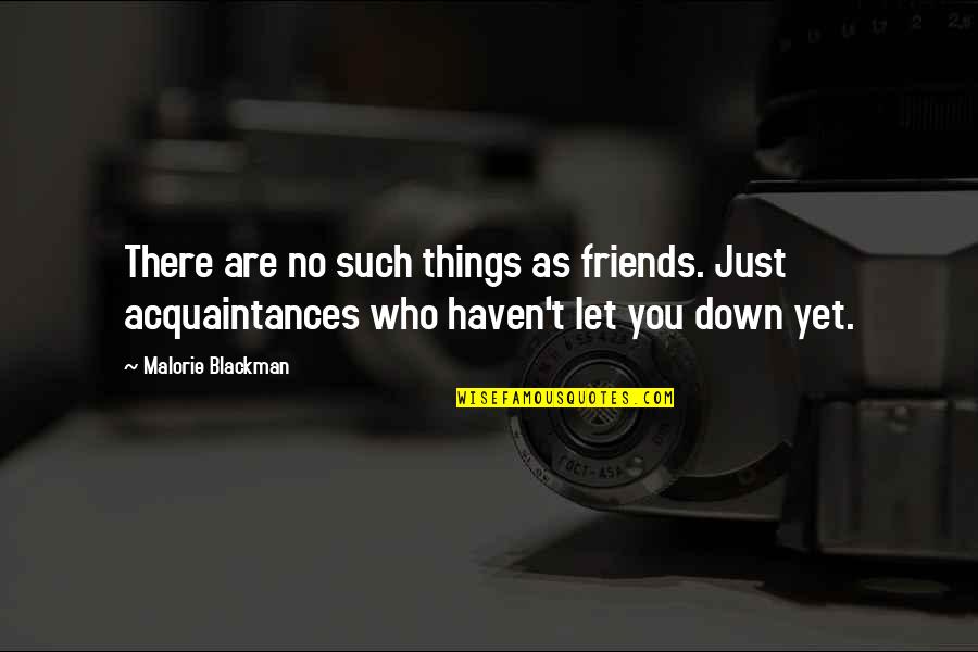 Acquaintances And Friends Quotes By Malorie Blackman: There are no such things as friends. Just