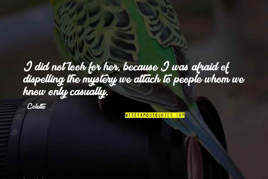 Acquaintances Quotes By Colette: I did not look for her, because I Acquaintances Quotes By Colette: I did not look for her, because I