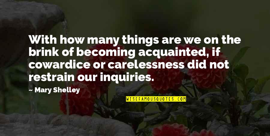 Acquainted Quotes By Mary Shelley: With how many things are we on the
