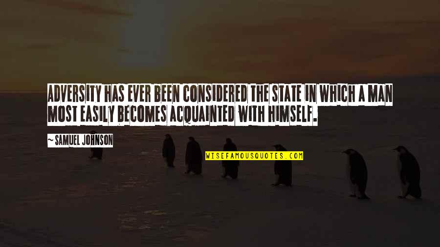 Acquainted Quotes By Samuel Johnson: Adversity has ever been considered the state in