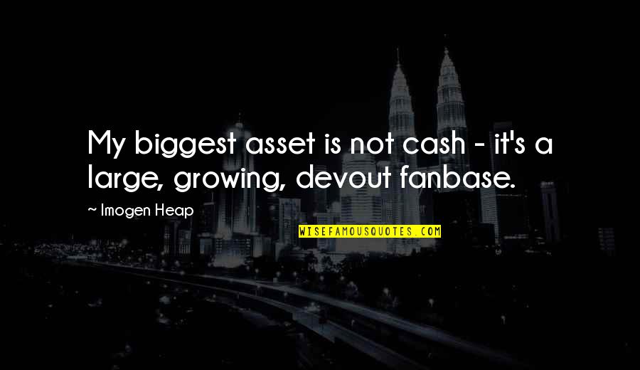 Acquarelli Fiori Quotes By Imogen Heap: My biggest asset is not cash - it's