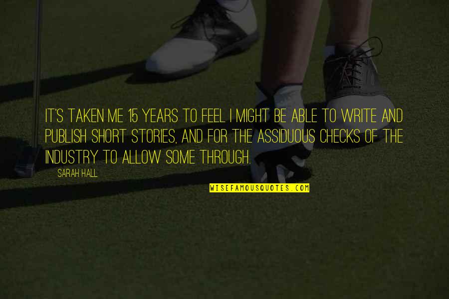 Acquavite Di Quotes By Sarah Hall: It's taken me 15 years to feel I Acquavite Di Quotes By Sarah Hall: It's taken me 15 years to feel I