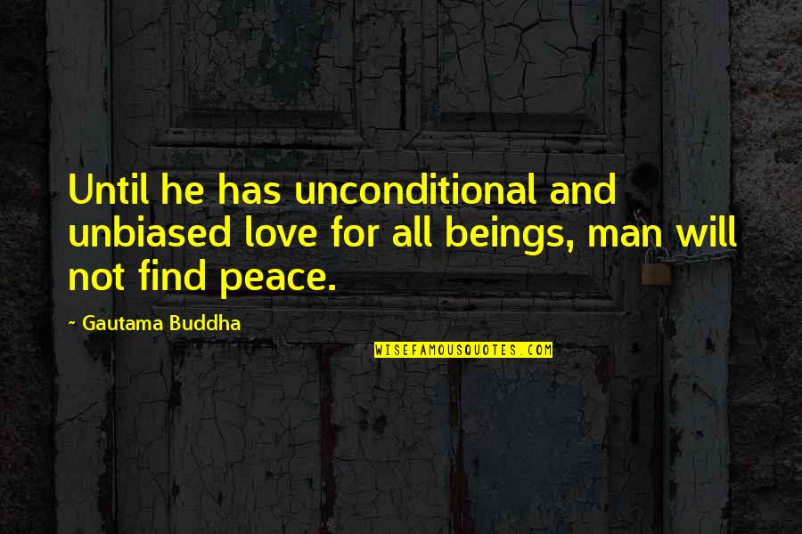 Acquirable Quotes By Gautama Buddha: Until he has unconditional and unbiased love for Acquirable Quotes By Gautama Buddha: Until he has unconditional and unbiased love for