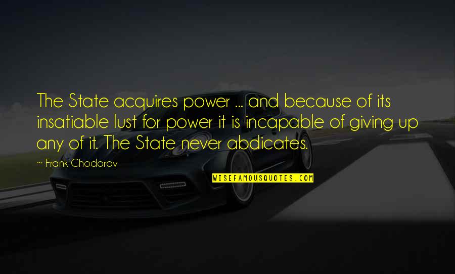Acquires Quotes By Frank Chodorov: The State acquires power ... and because of