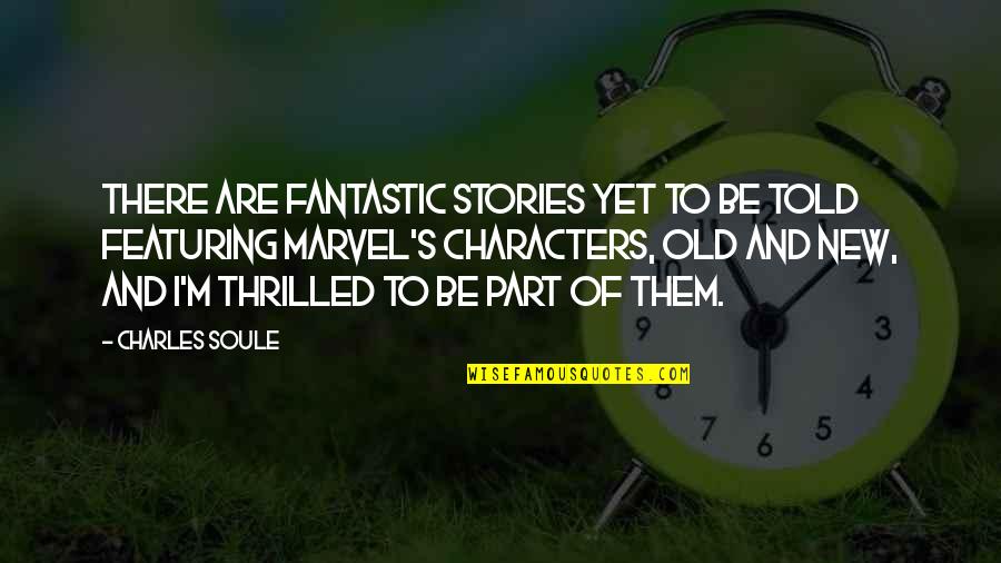 Acquires Synonym Quotes By Charles Soule: There are fantastic stories yet to be told Acquires Synonym Quotes By Charles Soule: There are fantastic stories yet to be told