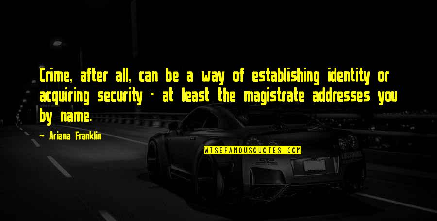 Acquiring Quotes By Ariana Franklin: Crime, after all, can be a way of Acquiring Quotes By Ariana Franklin: Crime, after all, can be a way of