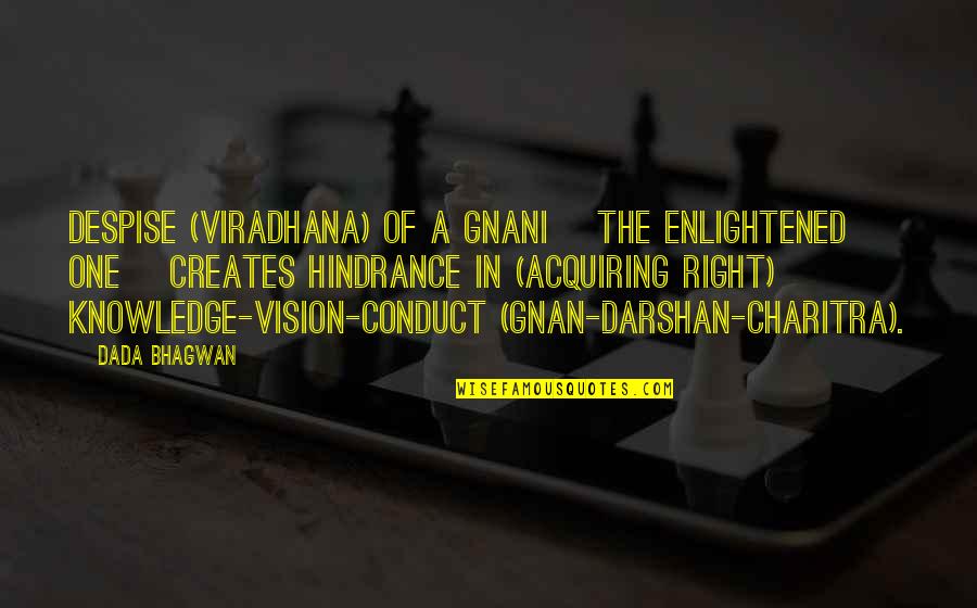 Acquiring Quotes By Dada Bhagwan: Despise (viradhana) of a Gnani [the enlightened one]