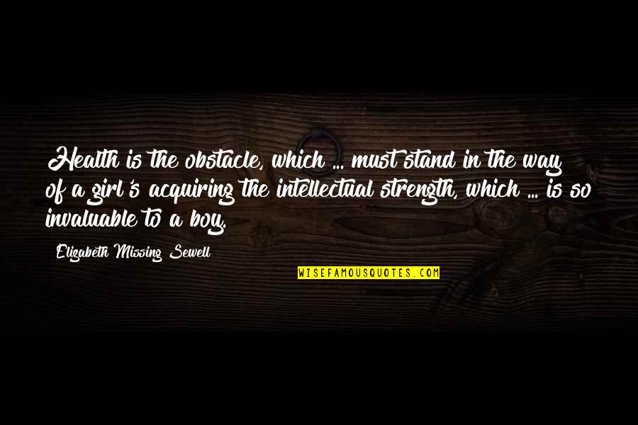 Acquiring Quotes By Elizabeth Missing Sewell: Health is the obstacle, which ... must stand Acquiring Quotes By Elizabeth Missing Sewell: Health is the obstacle, which ... must stand