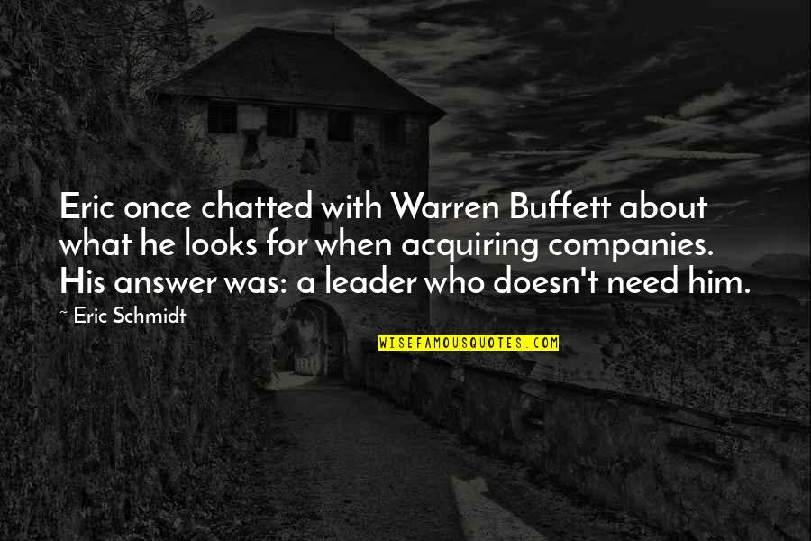 Acquiring Quotes By Eric Schmidt: Eric once chatted with Warren Buffett about what Acquiring Quotes By Eric Schmidt: Eric once chatted with Warren Buffett about what