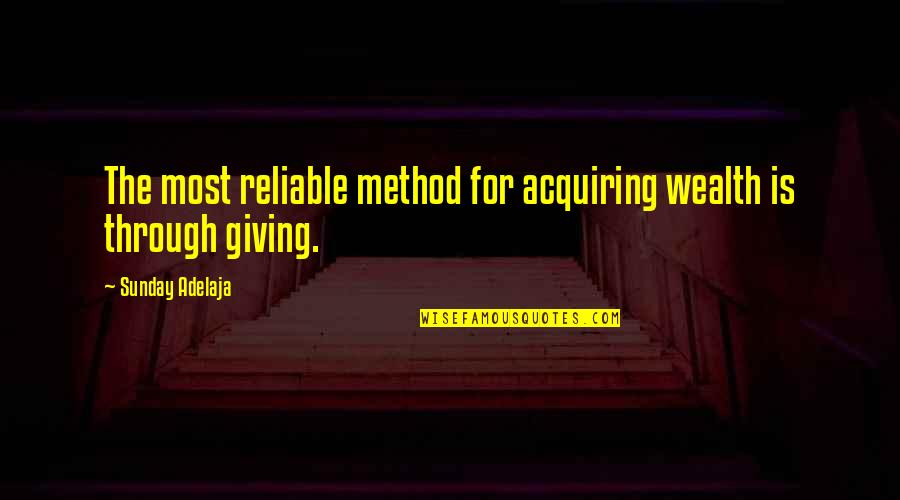 Acquiring Wealth Quotes By Sunday Adelaja: The most reliable method for acquiring wealth is Acquiring Wealth Quotes By Sunday Adelaja: The most reliable method for acquiring wealth is