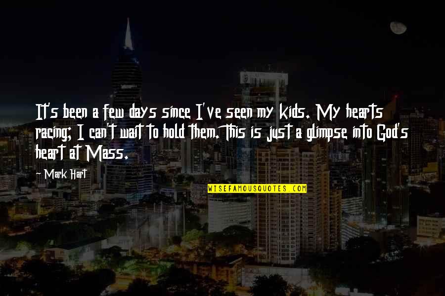 Acquisendo Quotes By Mark Hart: It's been a few days since I've seen Acquisendo Quotes By Mark Hart: It's been a few days since I've seen