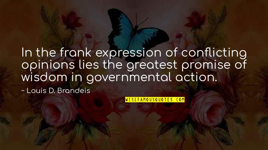 Acquisitions Quotes By Louis D. Brandeis: In the frank expression of conflicting opinions lies