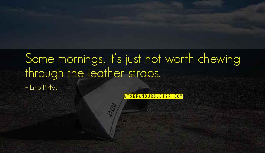 Acquistinrete Quotes By Emo Philips: Some mornings, it's just not worth chewing through