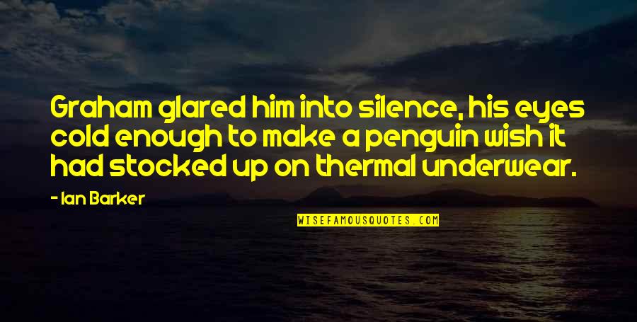 Acquitted In Spanish Quotes By Ian Barker: Graham glared him into silence, his eyes cold Acquitted In Spanish Quotes By Ian Barker: Graham glared him into silence, his eyes cold