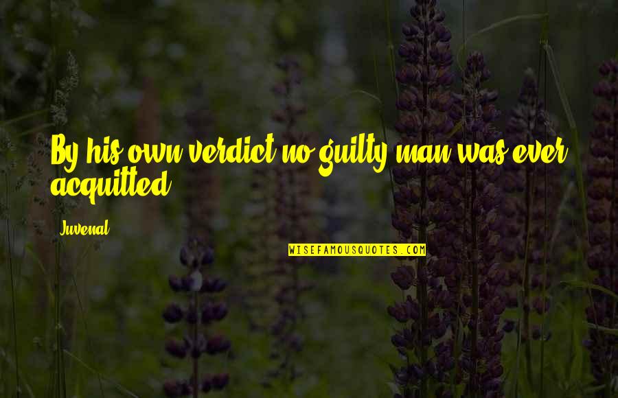 Acquitted Quotes By Juvenal: By his own verdict no guilty man was