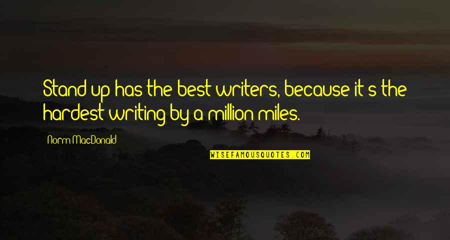 Acquoy Funda Quotes By Norm MacDonald: Stand-up has the best writers, because it's the