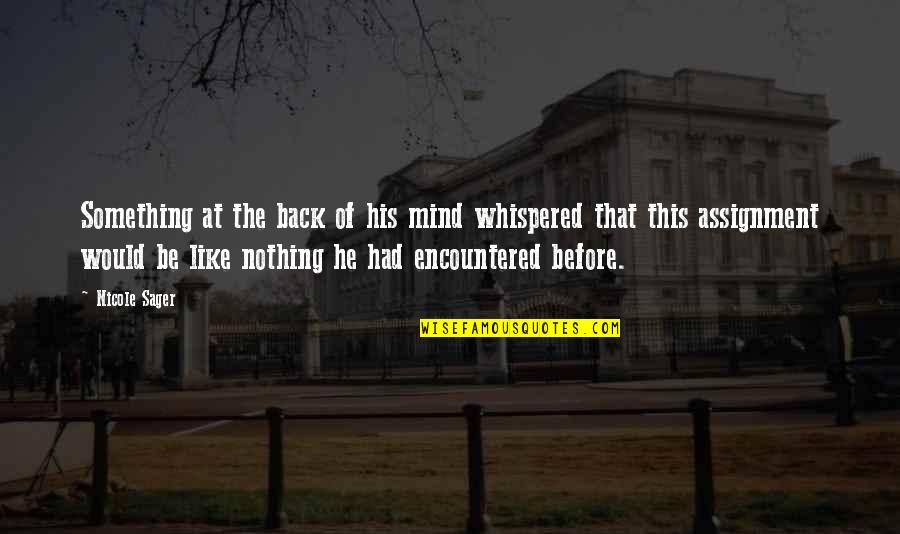 Acrea Quotes By Nicole Sager: Something at the back of his mind whispered Acrea Quotes By Nicole Sager: Something at the back of his mind whispered