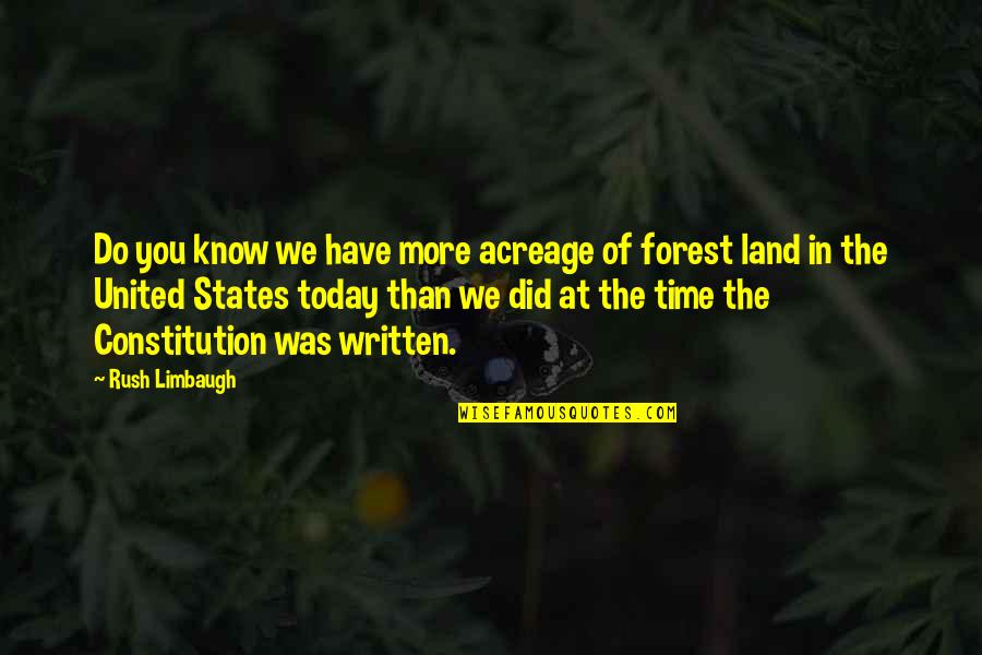 Acreage Quotes By Rush Limbaugh: Do you know we have more acreage of