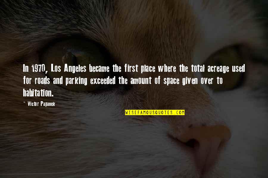 Acreage Quotes By Victor Papanek: In 1970, Los Angeles became the first place
