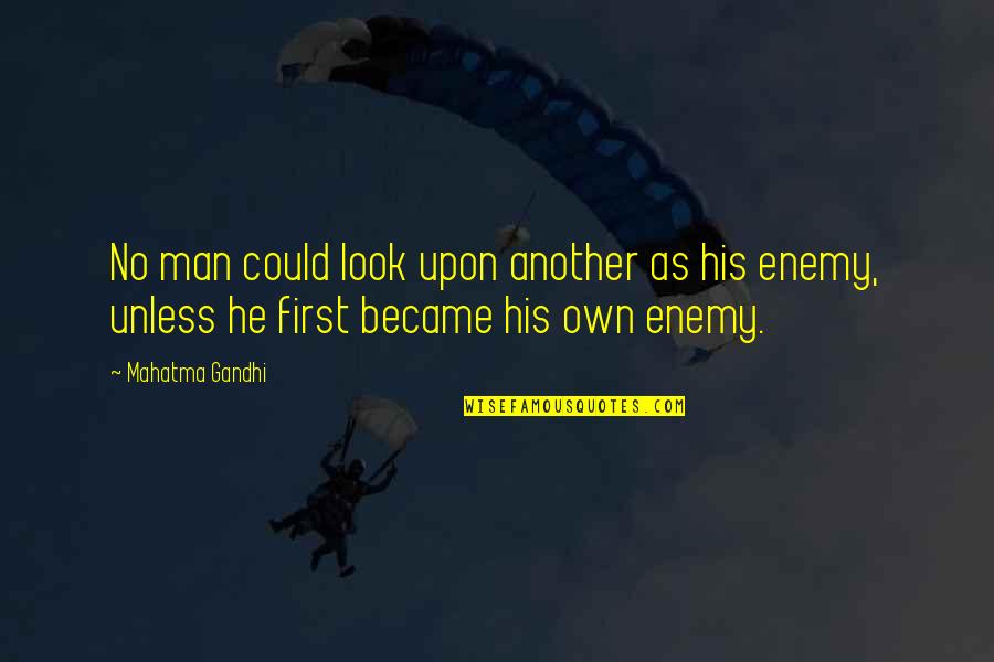 Acrecentamiento Quotes By Mahatma Gandhi: No man could look upon another as his