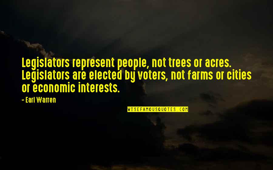 Acres Quotes By Earl Warren: Legislators represent people, not trees or acres. Legislators
