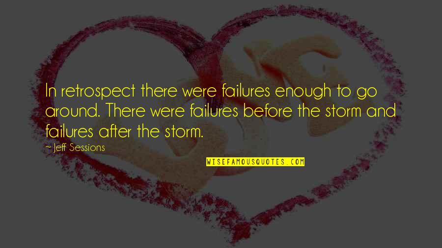 Acrescentando Quotes By Jeff Sessions: In retrospect there were failures enough to go Acrescentando Quotes By Jeff Sessions: In retrospect there were failures enough to go