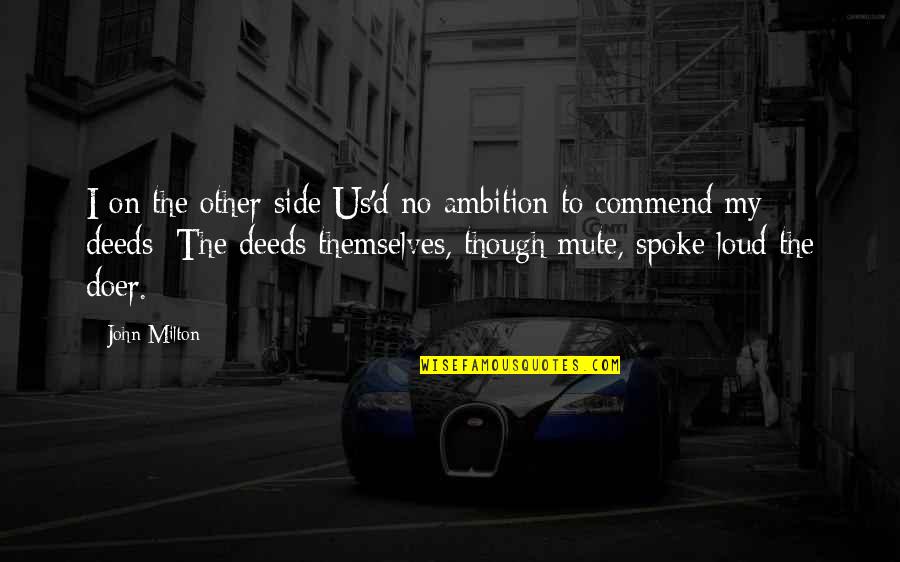 Acribillan A 5 Quotes By John Milton: I on the other side Us'd no ambition Acribillan A 5 Quotes By John Milton: I on the other side Us'd no ambition