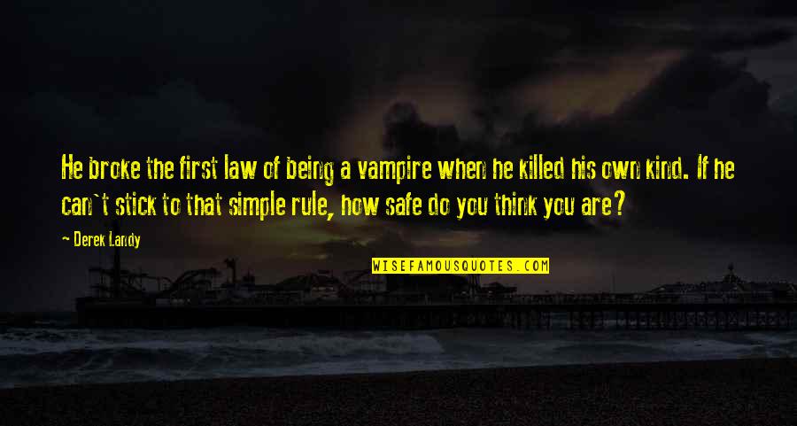 Acrius Gun Quotes By Derek Landy: He broke the first law of being a Acrius Gun Quotes By Derek Landy: He broke the first law of being a