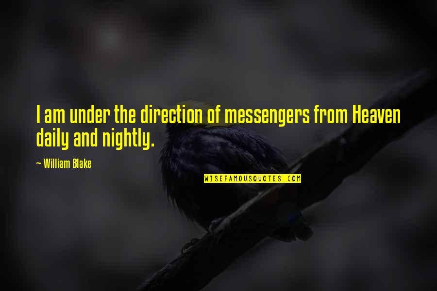 Acrobata Significado Quotes By William Blake: I am under the direction of messengers from
