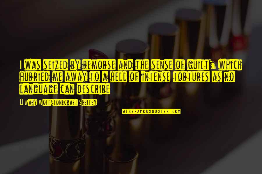 Acrobatas De Circo Quotes By Mary Wollstonecraft Shelley: I was seized by remorse and the sense Acrobatas De Circo Quotes By Mary Wollstonecraft Shelley: I was seized by remorse and the sense