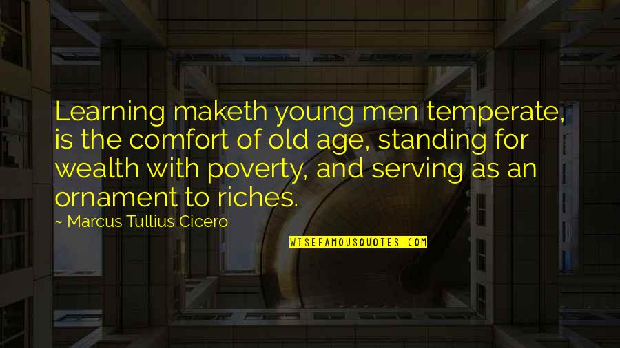Acrolein Toxicity Quotes By Marcus Tullius Cicero: Learning maketh young men temperate, is the comfort Acrolein Toxicity Quotes By Marcus Tullius Cicero: Learning maketh young men temperate, is the comfort