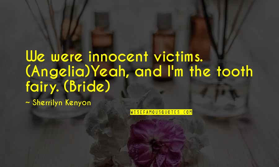 Acronis Software Quotes By Sherrilyn Kenyon: We were innocent victims. (Angelia)Yeah, and I'm the Acronis Software Quotes By Sherrilyn Kenyon: We were innocent victims. (Angelia)Yeah, and I'm the