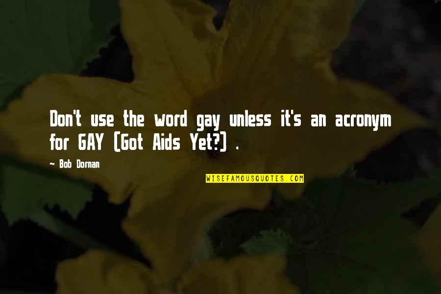Acronyms Quotes By Bob Dornan: Don't use the word gay unless it's an