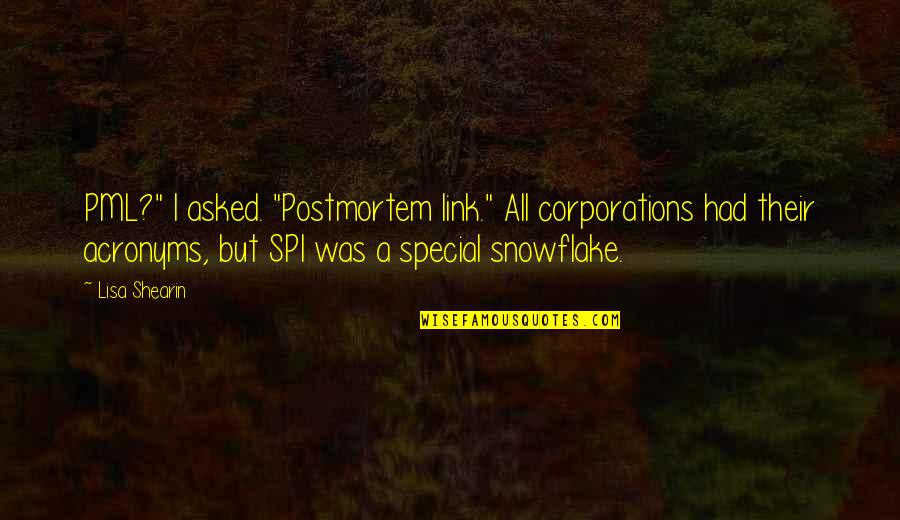 Acronyms Quotes By Lisa Shearin: PML?" I asked. "Postmortem link." All corporations had