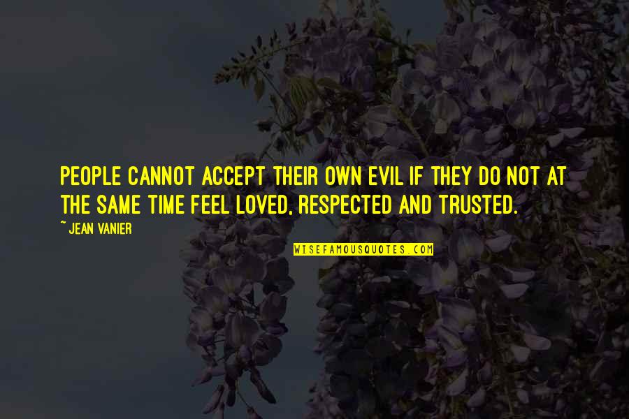 Acropolisspacecenter Quotes By Jean Vanier: People cannot accept their own evil if they Acropolisspacecenter Quotes By Jean Vanier: People cannot accept their own evil if they