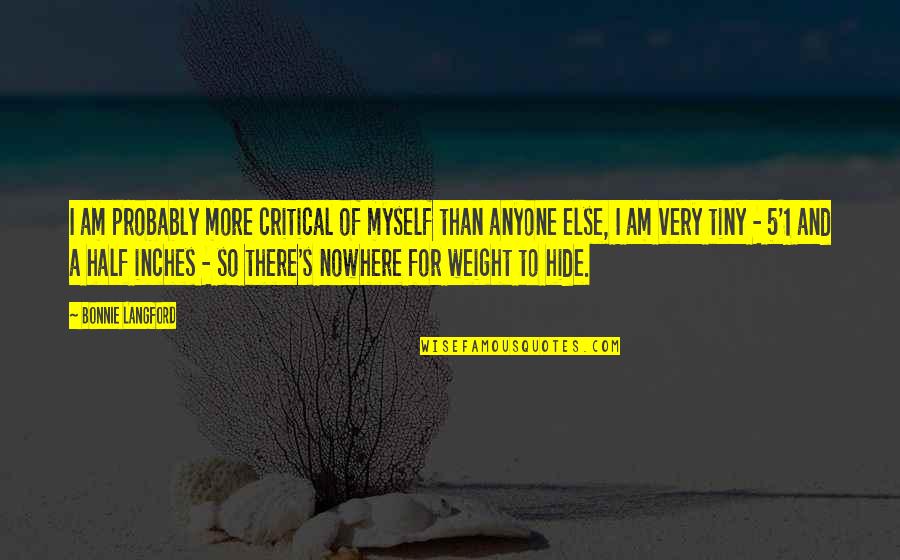 Across The Barricades Love Quotes By Bonnie Langford: I am probably more critical of myself than