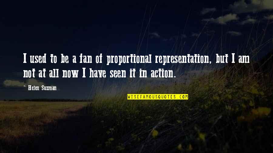 Across The Barricades Love Quotes By Helen Suzman: I used to be a fan of proportional