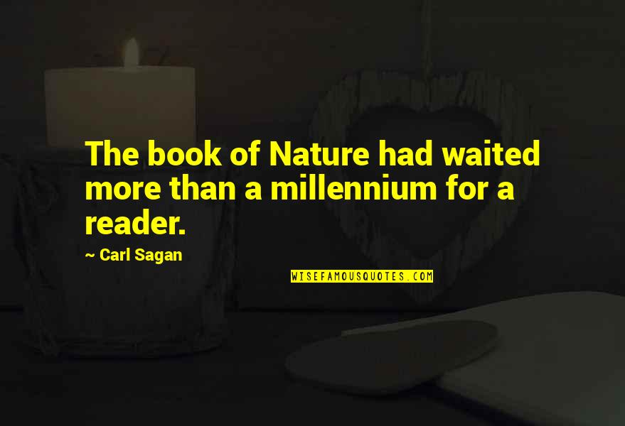 Across The Black Waters Quotes By Carl Sagan: The book of Nature had waited more than