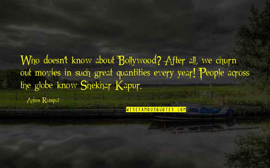 Across The Globe Quotes By Arjun Rampal: Who doesn't know about Bollywood? After all, we