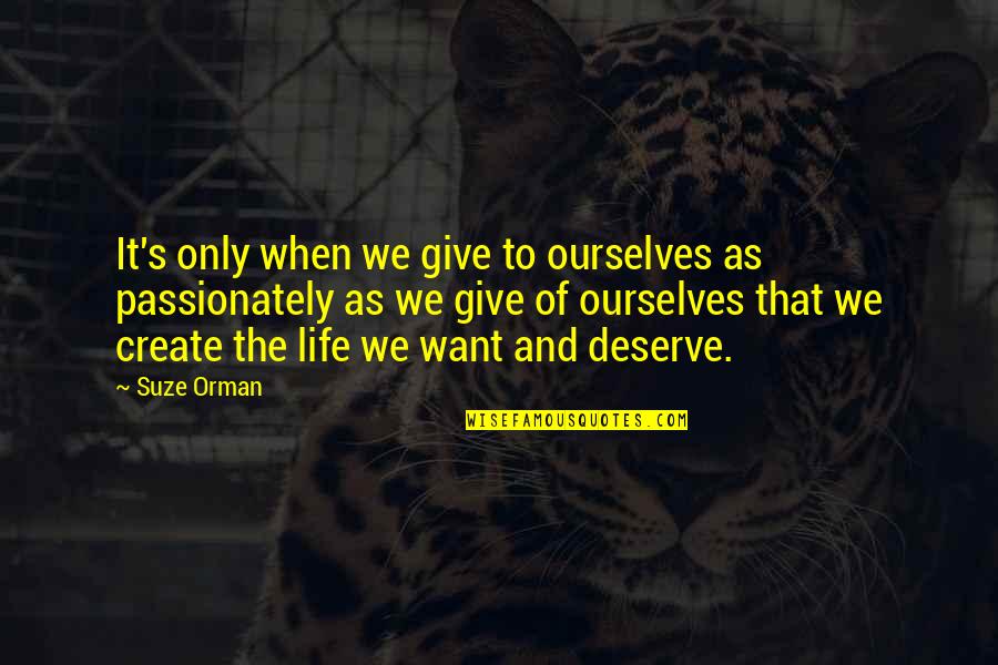 Across The Ocean Quotes By Suze Orman: It's only when we give to ourselves as