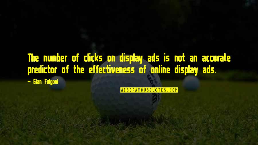 Across The Pond Quotes By Gian Fulgoni: The number of clicks on display ads is
