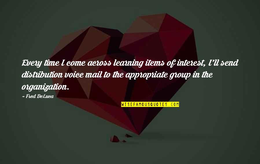 Across Time Quotes By Fred DeLuca: Every time I come across learning items of