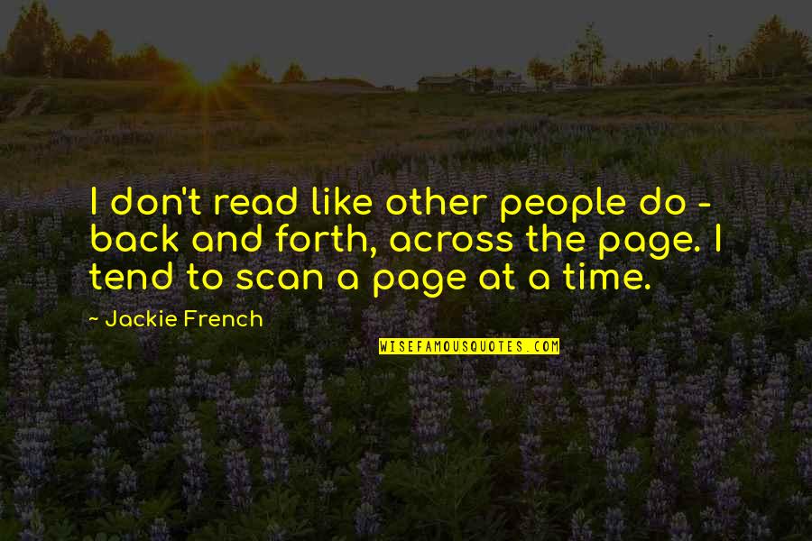 Across Time Quotes By Jackie French: I don't read like other people do -