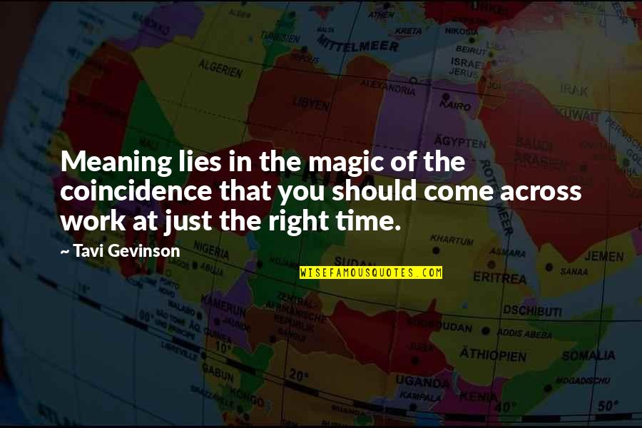 Across Time Quotes By Tavi Gevinson: Meaning lies in the magic of the coincidence
