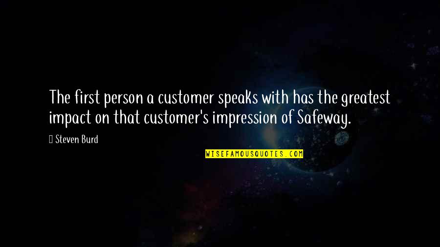 Act After Heparin Quotes By Steven Burd: The first person a customer speaks with has