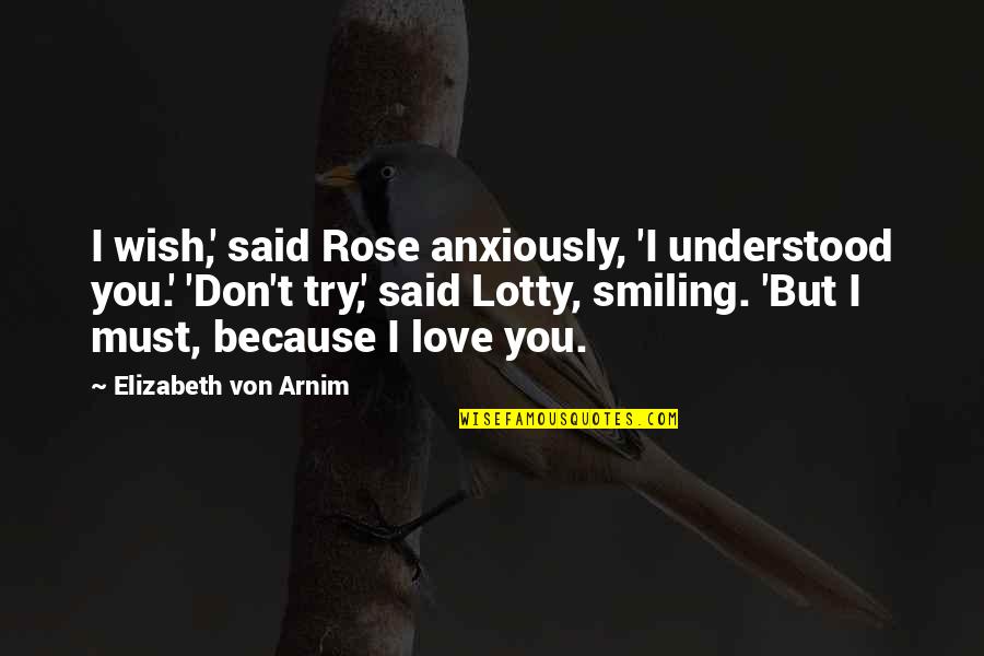 Act After September Quotes By Elizabeth Von Arnim: I wish,' said Rose anxiously, 'I understood you.' Act After September Quotes By Elizabeth Von Arnim: I wish,' said Rose anxiously, 'I understood you.'