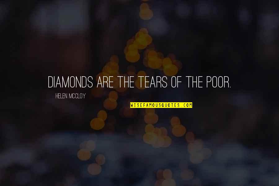 Act Afterschool Quotes By Helen McCloy: Diamonds are the tears of the poor.