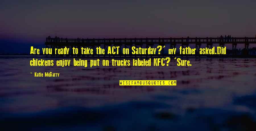 Act Did Quotes By Katie McGarry: Are you ready to take the ACT on