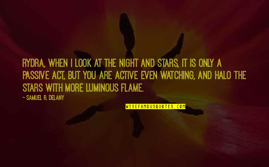 Act I Quotes By Samuel R. Delany: Rydra, when I look at the night and