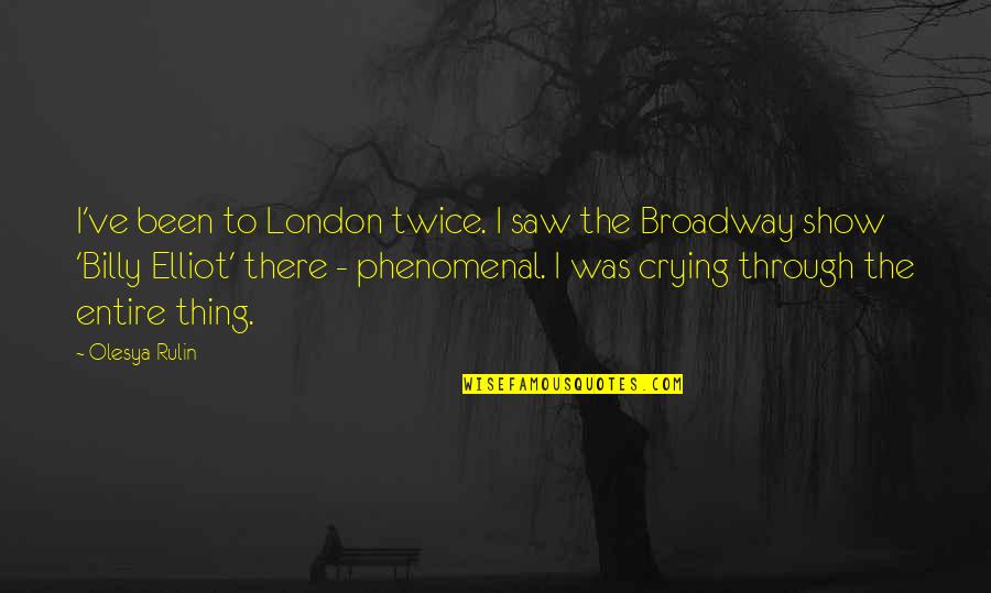 Act Like A Girl Quotes By Olesya Rulin: I've been to London twice. I saw the Act Like A Girl Quotes By Olesya Rulin: I've been to London twice. I saw the